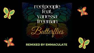Reel People feat. Vanessa Freeman - Butterflies (Emmaculate Remix Edit)