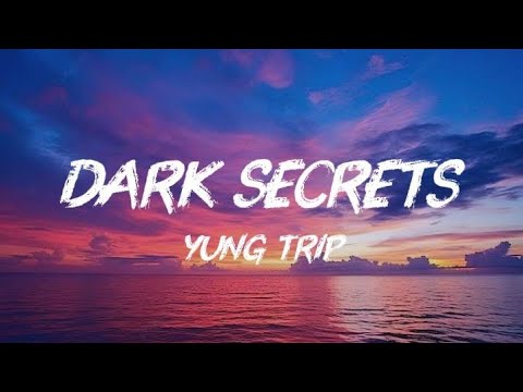 YUNG TRIP - Dark Secrets ( Lyrics)...