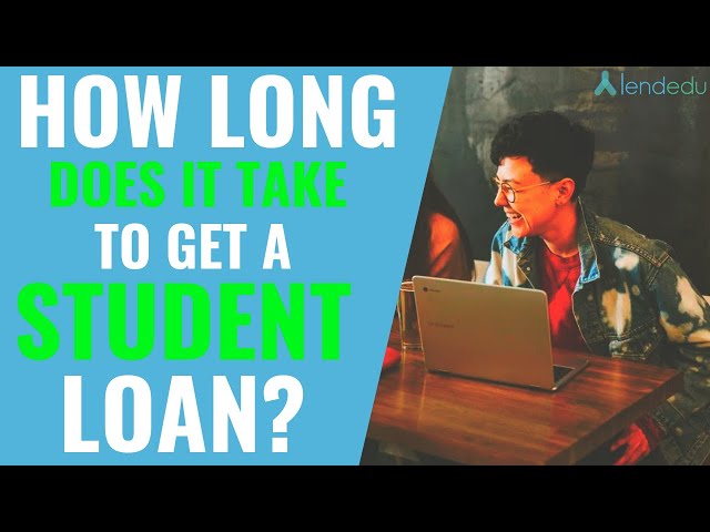 How Long Does It Take for a Student Loan to Process?