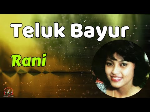 Rani  -  Teluk Bayur  (Lirik Lagu)