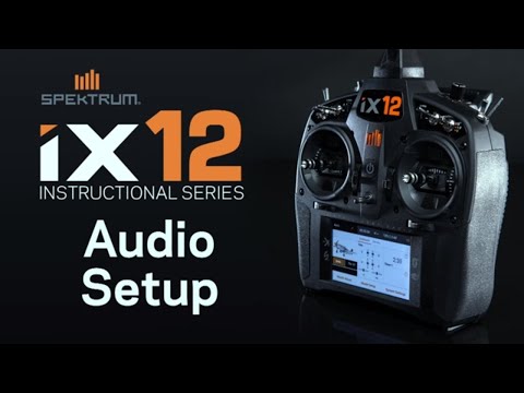 Spektrum iX12 Instructional Series – Audio Setup - UCaZfBdoIjVScInRSvRdvWxA