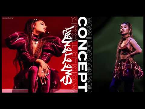 Ariana Grande - How I Look On You (Sweetener World Tour Concept)
