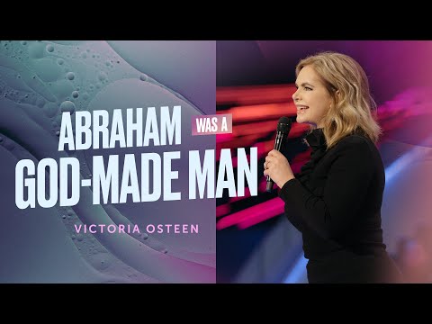 Abraham Was A God-Made Man  Victoria Osteen