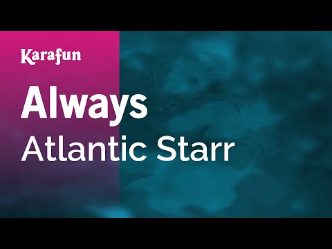 Karaoke Always - Atlantic Starr * - UCbqcG1rdt9LMwOJN4PyGTKg