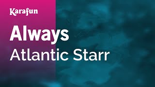 Always - Atlantic Starr | Karaoke Version | KaraFun
