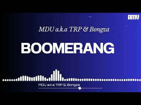 MDU a.k.a TRP & Bongza - Boomerang