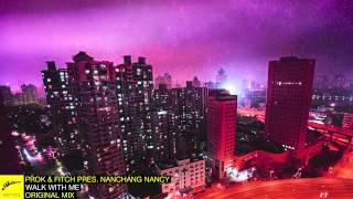 Prok & Fitch pres. Nanchang Nancy - Walk With Me (Original)