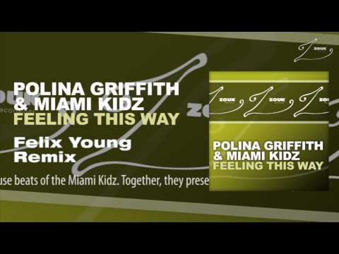 Polina Griffith & Miami Kidz - Feeling This Way (Felix Young Remix) - UCGZXYc32ri4D0gSLPf2pZXQ