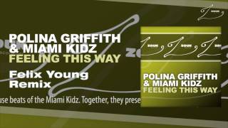Polina Griffith & Miami Kidz - Feeling This Way (Felix Young Remix)