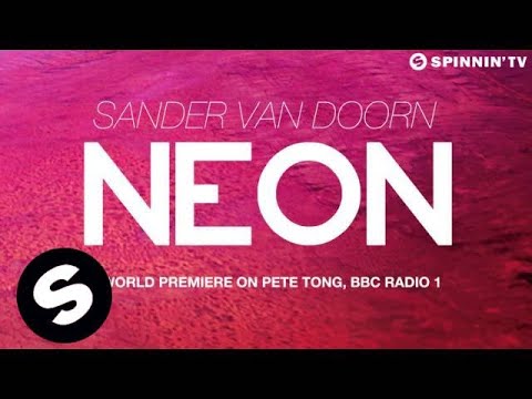 Sander van Doorn - Neon (World Premiere on Pete Tong, BBC Radio 1) - UCpDJl2EmP7Oh90Vylx0dZtA