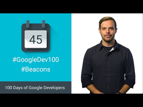 Developing with Beacons (100 days of Google Dev) - UC_x5XG1OV2P6uZZ5FSM9Ttw