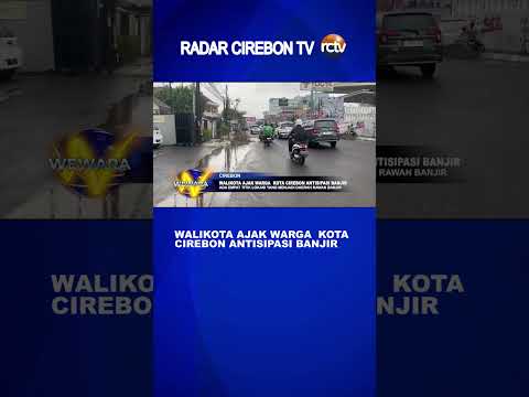 Walikota Ajak Warga Kota Cirebon Antisipasi Banjir