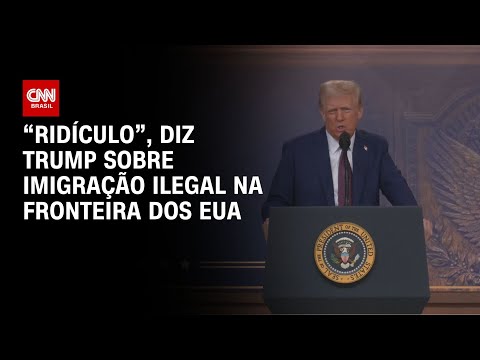 “Ridículo”, diz Trump sobre imigração ilegal na fronteira dos EUA | BASTIDORES CNN