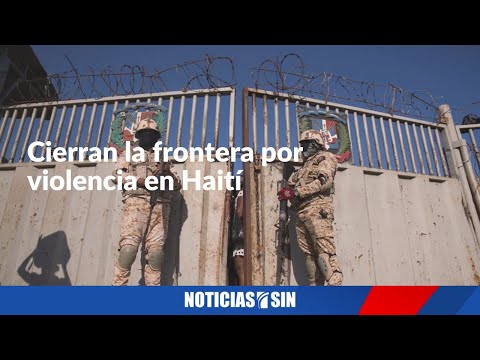 Cierran la frontera por violencia en Haití