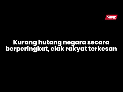 Kurang hutang negara secara berperingkat, elak rakyat terkesan
