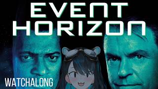 【EVENT HORIZON 1997 MOVIE WATCHALONG】what in the space.