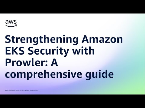 Strengthening Amazon EKS Security with Prowler: A comprehensive guide | Amazon Web Services