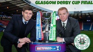 Celtic Vs Rangers | Glasgow Derby Derby | Betfred Cup final | o** f*** Derby