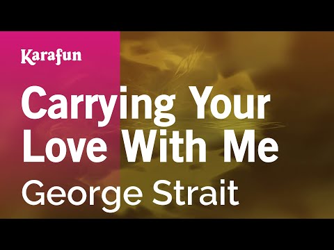 Karaoke Carrying Your Love With Me - George Strait * - UCbqcG1rdt9LMwOJN4PyGTKg