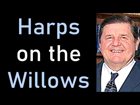 Harps on the Willows - Joe Morecraft Sermon (Psalm 137)