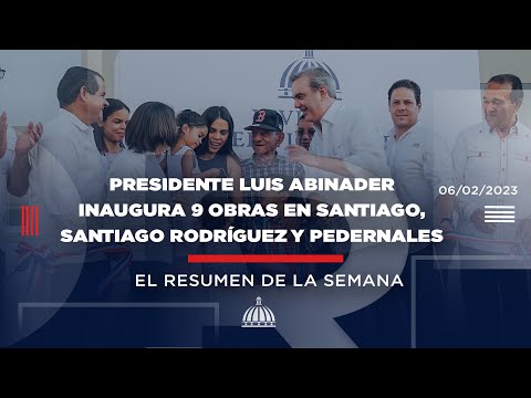 Resumen semanal del Presidente Luis Abinader | lunes 30 de enero al 5 de febrero de 2023