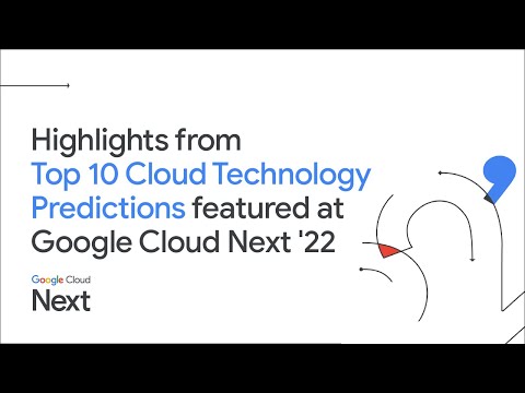 Google Cloud Next '22 Developer Keynote: 10 Predictions In 2 Minutes