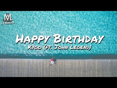 Kygo - Happy Birthday (ft. John Legend) (Lyrics)