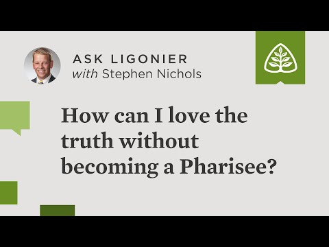 How can I love the truth without becoming a Pharisee?