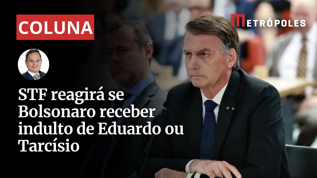 STF reagirá se Bolsonaro receber indulto de Eduardo ou Tarcísio