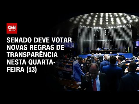 Senado deve votar novas regras de transparência nesta quarta-feira (13) | LIVE CNN