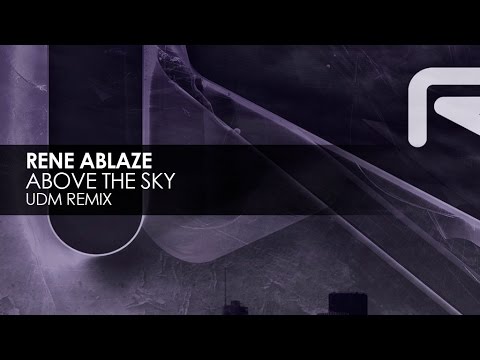 Rene Ablaze - Above The Sky (UDM Remix) - UCvYuEpgW5JEUuAy4sNzdDFQ