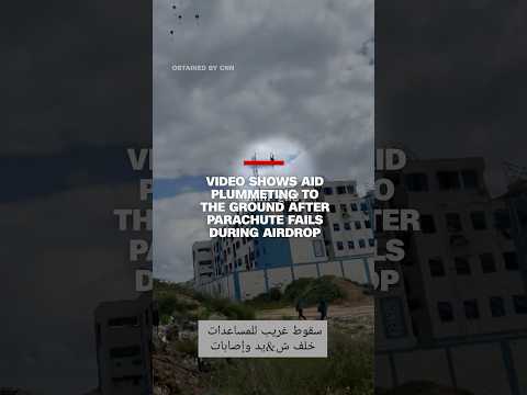 Video shows aid plummeting to the ground after parachute fails during airdrop