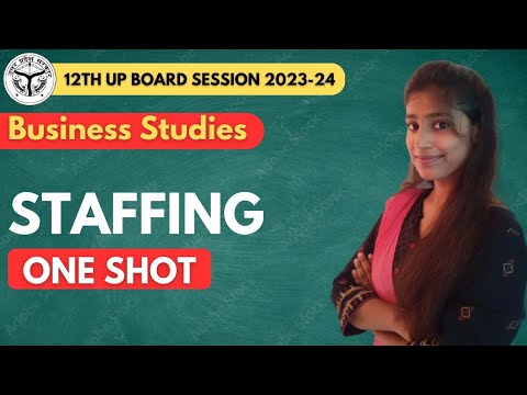 Ch-6 : STAFFING | ONE SHOT REVISION | BUSINESS STUDIES | 12TH UP BOARD 2023-24