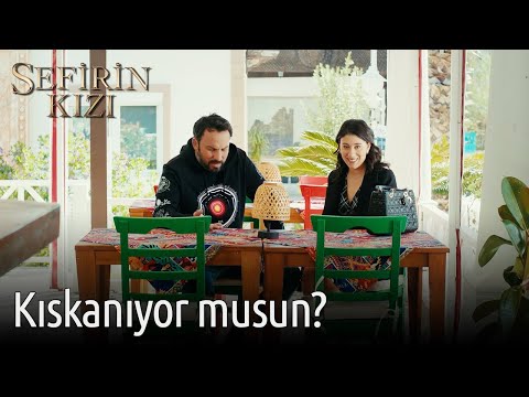 Kıskanıyor musun? | Sefirin Kızı