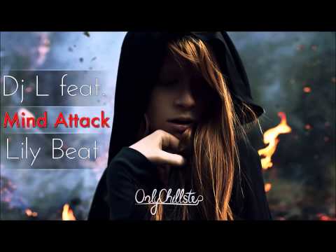 Dj L feat. Lily Beat - Mind Attack - UCJ-DCKo6g07dtJJhjbkJtXA