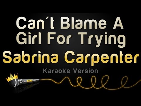 Sabrina Carpenter - Can't Blame A Girl For Trying (Karaoke Version)