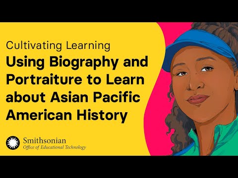 Using Biography and Portraiture to Learn About Asian Pacific American History | Cultivating Learning