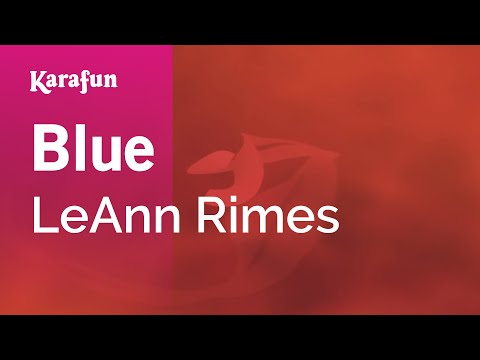 Karaoke Blue - LeAnn Rimes * - UCbqcG1rdt9LMwOJN4PyGTKg