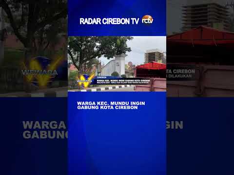 Warga Kec Mundu Ingin Gabung Kota Cirebon