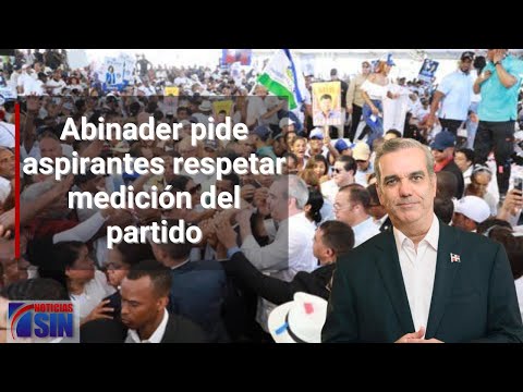 Abinader pide aspirantes respetar medición del partido