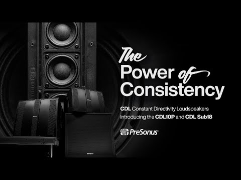 Discover The Power Of Consistency | CDL10P & CDL Sub18 | PreSonus