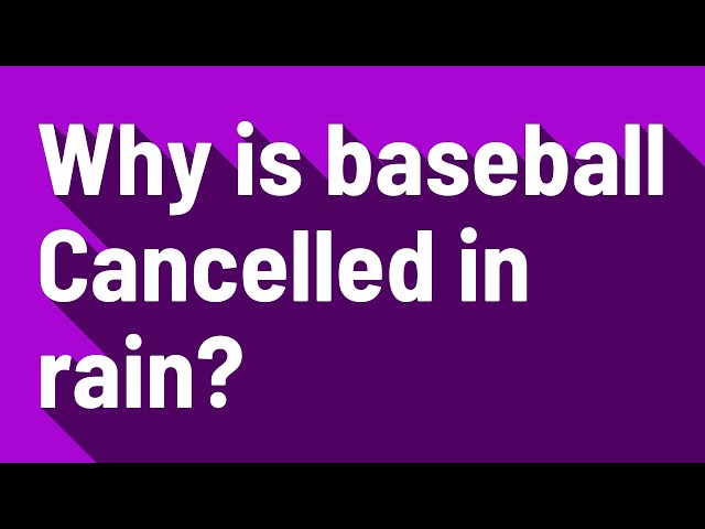 Do Baseball Games Get Cancelled For Rain?