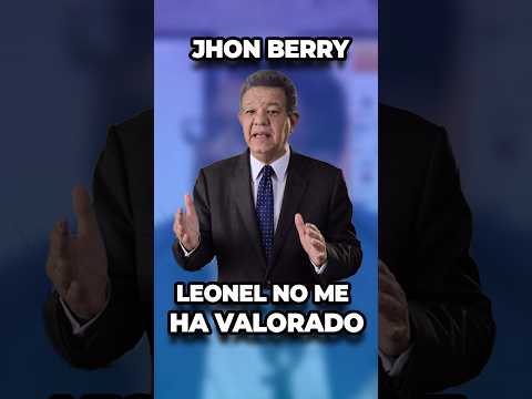 JHON BERRY NO SE HA SENTIDO VALORADO POR LEONEL FERNANDEZ Y LA OPOSICION