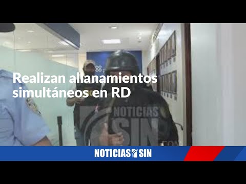 Realizan allanamientos simultáneos en RD