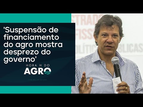 Governo suspende financiamento agro e setor reage; entenda! | HORA H DO AGRO