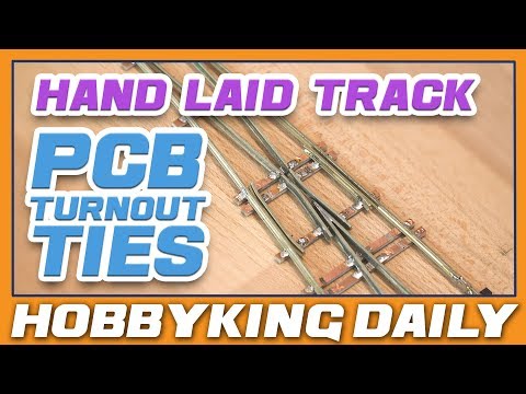 Hand Laid PCB Turnout Ties - HobbyKing Daily - UCkNMDHVq-_6aJEh2uRBbRmw