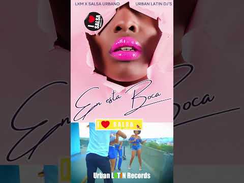 LKM - EN ESA BOCA (SALSA SMASH HIT 2024) SALSA URBANA, SALSA CUBANA