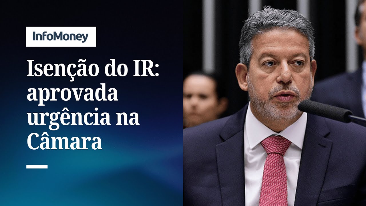 Aprovada urgência para projeto que amplia isenção do IR até R$5 mil | InfoMoney News
