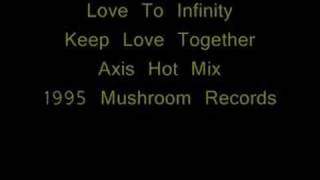 Love To Infinity - Keep Love Together (Axis Hot Mix) - 1995
