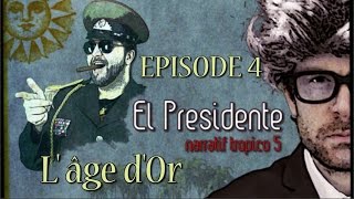 (Let's Play narratif) EL PRESIDENTE - Episode 4 - L'âge d'or